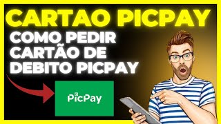 Como Pedir CARTÃO DE DÉBITO PICPAY  Como Solicitar CARTÃO DE DÉBITO PICPAY Passo a Passo [upl. by Anyar]