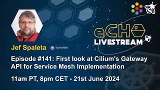 eCHO Episode 141 First look at Ciliums Gateway API for Service Mesh Implementation [upl. by Healey676]