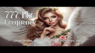 777 Hz Frequency for Divine Healing Spiritual Protection Inner Peace and Relaxation [upl. by Beghtol79]