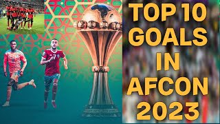 Top 10 goals in AFCON 2023 2024New Release Best goals in the AFCON tournamentPART 2 [upl. by Wendel]