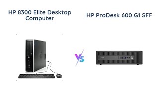 HP 8300 Elite vs HP Prodesk 600 G1 SFF  Which One to Buy [upl. by Gifford305]