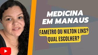 Medicina em Manaus Nilton Lins ou Fametro Qual escolher [upl. by Liddy]