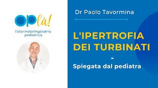 LIPERTROFIA DEI TURBINATI spiegata dallotorinolaringoiatra pediatrico [upl. by Hyams]