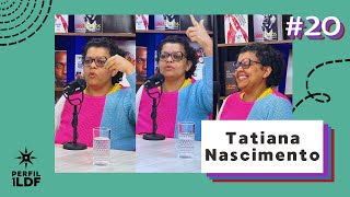 Tatiana Nascimento  Perfil 1LDF 20 [upl. by Gilmer]