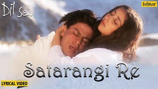 Satrangi Re  Lyrical Video  Dil Se  Shahrukh Khan amp Manisha  Sonu Nigam Kavita K  90s Songs [upl. by Rosenzweig]