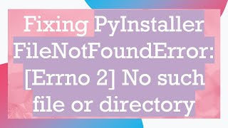 Fixing PyInstaller FileNotFoundError Errno 2 No such file or directory [upl. by Sammons]