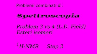 Spettroscopia  Problem 3 vs 4  Testo Field  Step 2  HNMR [upl. by Ennovyhc]