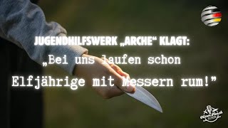 „Bei uns laufen schon Elfjährige mit Messern herum“ – Hilfswerk „Arche“ fordert Aufnahmestopp [upl. by Nelon]