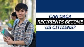 Can DACA Recipients Become US Citizens [upl. by Oderfodog]