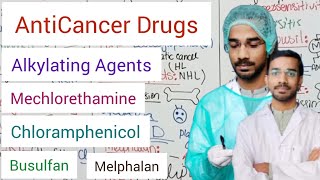 Anticancer Drugs  Alkylating Agents  Mechlorethamine  Melphalan  Chloramphenicol  Busulfan [upl. by Evangelia]