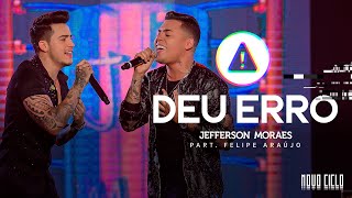 Jefferson Moraes  Deu Erro part Felipe Araújo DVD Novo Ciclo [upl. by Anilat92]