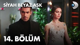 Siyah Beyaz Aşk 14 Bölüm  FULL BÖLÜM [upl. by Yahiya]