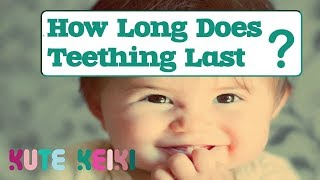 How Long Does Teething Last [upl. by Meekahs]