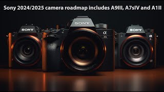 Sony 20242025 camera roadmap includes A9III A7sIV and A1II [upl. by Leiba]