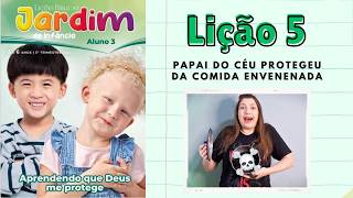 LIÇÃO 5  Papai do Céu protegeu da comida envenenada  JARDIM DE INFÂNCIA 3 Trimestre 2024 [upl. by Carmine]