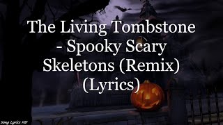 The Living Tombstone  Spooky Scary Skeletons Remix Lyrics HD [upl. by Leizo]