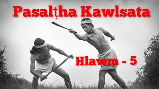 PASALTHA KAWLSATA HLAWM  5 NA LAST mizo audio story [upl. by Theodore944]