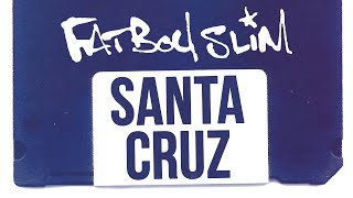 Fatboy Slim  Santa Cruz Official Audio [upl. by Janet]