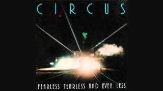 CIRCUS  Fearless Tearless And Even Lesswmv [upl. by Cherin427]