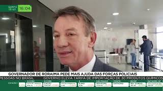 Governador de Roraima pede ajuda das forças policiais [upl. by Anirdnaxela230]