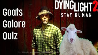 Dying Light 2 Goats Galore Quiz  Side Quest  Do You Know About Goats [upl. by Fritzsche]