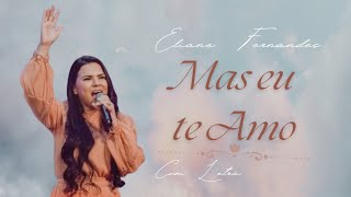 Eliane Fernandes  Mas Eu Te Amo  COM LETRA VideoLETRA Gospel Musics [upl. by Alac]