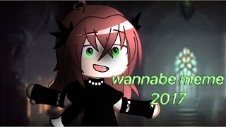 2017  wannabe meme  GACHA CLUB [upl. by Ylrebme451]