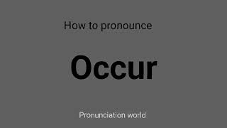 How to pronounce Occur  Pronunciation World [upl. by Merrell]