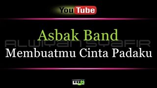 Karaoke Asbak Band  Membuatmu Cinta Padaku [upl. by Richer561]