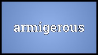 Armigerous Meaning [upl. by Corb]