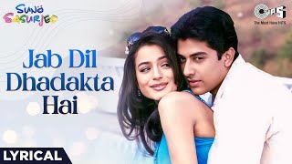 Jab Dil Dhadakta Hai Lyrical Suno Sasurjee Ameesha Patel Aftab ShivdasaniKumar Sanu Alka Yagnik [upl. by Ebbie768]