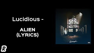 Lucidious  Alien Lyrics [upl. by Catherine]