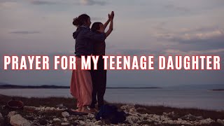 Prayer for My Teenage Daughter  Guiding Her Journey with Love and Faith [upl. by Kerwin]