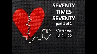 Seventy Times Seventy Part 2 of 2 Jan 14 2024 [upl. by Conley]