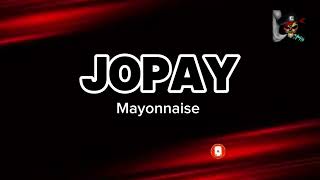 JOPAY  Mayonnaise HD KARAOKE [upl. by Larret]