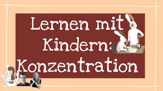 Lernen mit Kindern Konzentration [upl. by Eikcuhc]