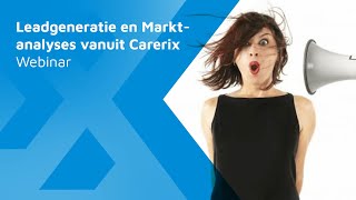 Webinar  Leadgeneratie en Marktanalyses vanuit Carerix [upl. by Adnauq176]