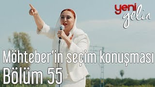 Yeni Gelin 55 Bölüm  Möhteberin Seçim Konuşması [upl. by Martelle]