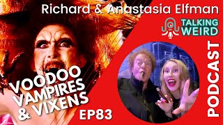 Voodoo Vampires amp Vixens with Richard amp Anastasia Elfman  Talking Weird 83 [upl. by Urbannal633]