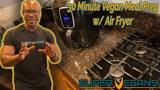 30 Minute Vegan Meal Prep w Air Fryer supervegansofficial [upl. by Dawson614]