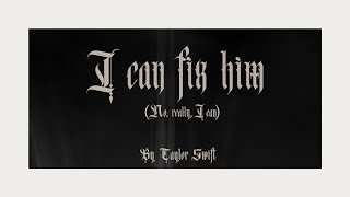 Taylor Swift  I Can Fix Him No Really I Can Official Lyric Video [upl. by Airotnes]