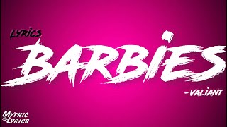 Valiant  Barbies Lyrics [upl. by Arman]