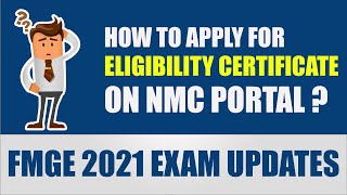 How to apply for Eligibility Certificate on NMC Portal  FMGE 2021 Exam Updates [upl. by Nomi]