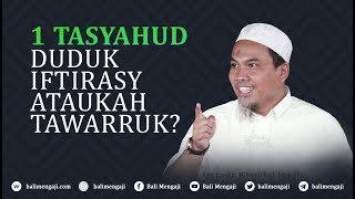 1 Tasyahud Duduk Iftirasy Ataukah Tawarruk  Ustadz Kholiful Hadi [upl. by Adnilre]