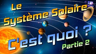 Le Système Solaire cest quoi Part 2 [upl. by Pierpont]