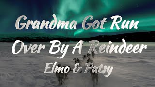 Elmo amp Patsy – Grandma Got Run Over By A Reindeer Lyrics [upl. by Nabe477]