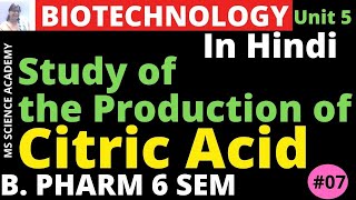 Production of Citric Acid In HindiPharmaceutical Biotechnology Unit 5 B Pharmacy 6 SemL7 [upl. by Armillas]