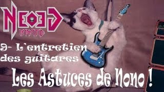 Les Astuces de Nono  9 Lentretien des guitares  Neogeofanatic [upl. by Bary]