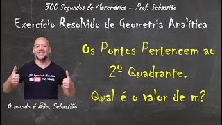 GEOMETRIA ANALÍTICA  PONTO  Exercício 18  Os Pontos Pertencem ao 2º Quadrante Qual o valor de m [upl. by Ahsinrac]