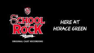 Here at Horace Green Broadway Cast Recording  SCHOOL OF ROCK The Musical [upl. by Lattimer303]